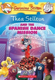 Thea Stilton and the Spanish Dance Mission (Geronimo Stilton)