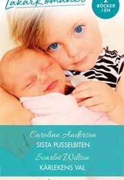 Sista Pusselbiten/ Kärlekens Val (Caroline Anderson, Scarlet Wilson)