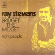 Bridget the Midget .. Ray Stevens