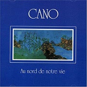 CANO - Au Nord De Notre Vie