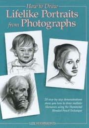 How to Draw Lifelike Portraits From Photographs (Lee Hammond)