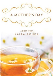 A Mother's Day: A Short Story (Kaira Rouda)