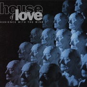 The House of Love - Audience With the Mind