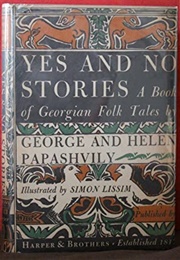 Yes and No  Stories: A Book of Georgian Folk Tales (George & Helen Papashvily)