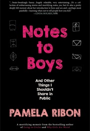 Notes to Boys (And Other Things I Shouldn&#39;t Share in Public) (Pamela Ribon)
