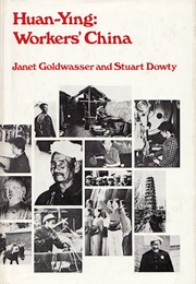 Huan-Ying: Workers' China (Janet Goldwasser, Stuart Dowty)