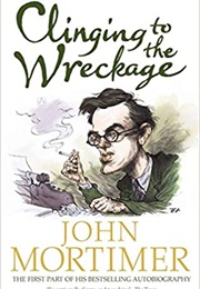 Clinging to the Wreckage (John Mortimer)