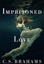 Imprisoned by Love (C. S. Brahams)