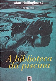 A Biblioteca Da Piscina (Alan Hollinghurst)