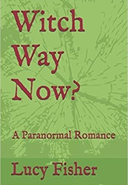 Witch Way Now? (Lucy Fisher)