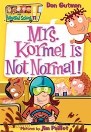 Mrs. Kormel Is Not Normal! (Dan Gutman)