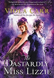 The Dastardly Miss Lizzie (Viola Carr)