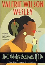 Ain't Nobody's Business If I Do (Valerie W. Wesley)