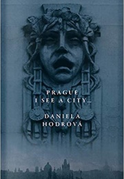 Prague, I See a City... (Daniela Hodrova)