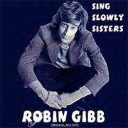 Robin Gibb - Sing Slowly Sisters