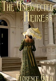 The Unexpected Heiress (Florence Gold)