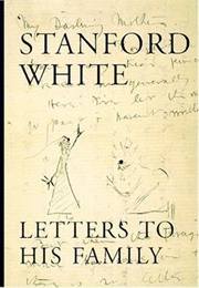 Stanford White Letters to His Family (Claire Nicolas White)