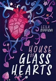 House of Glass Hearts (Leila Siddiqui)