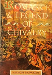 Romance & Legend of Chivalry (A. R. Hope Moncrieff)