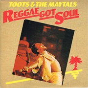 Toots and the Maytals - Reggae Got Soul