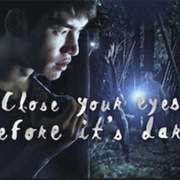 Close Your Eyes Before It's Dark