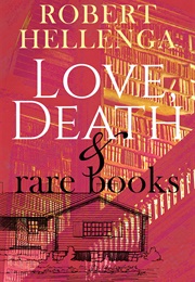 Love Death and Rare Books (Robert Hellenga)