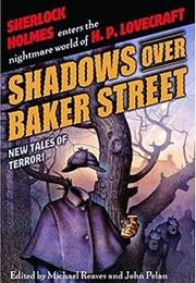 Shadows Over Baker Street (Ed. Michael Reaves & John Pelan)