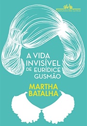 A Vida Invisível De Eurídice Gusmão (Martha Batalha)