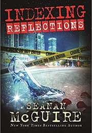 Indexing: Reflections (Seanan McGuire)