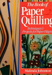 The Book of Paper Quilling (Johnston, Malinda)