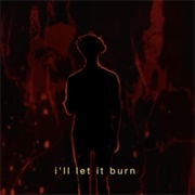 I'll Let It Burn - Kanaya