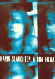 A Boa Filha (Karin Slaughter)