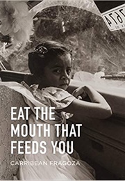 Eat the Mouth That Feeds You (Carribean Fragoza)