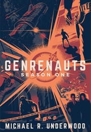 Genrenauts: Season One (Michael R. Underwood)
