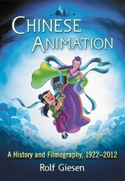 Chinese Animation: A History and Filmography, 1922-2012 (Rolf Giesen)