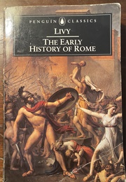 The Early History of Rome: Books I-V of the History of Rome From Its Foundations (Livy)