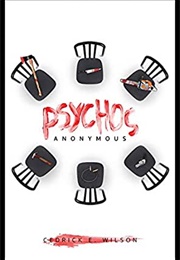 Psychos Anonymous (Cedrick E Wilson)