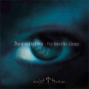 Exist Trace - Annunciation -The Heretic Elegy-