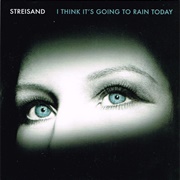 I Think It's Going to Rain Today - Barbra Streisand