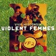 Viva Wisconsin Violent Femmes