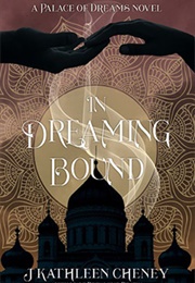 In Dreaming Bound (J. Kathleen Cheney)