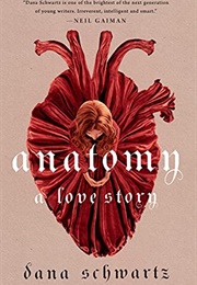 Anatomy: A Love Story (Dana Schwartz)