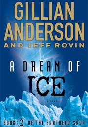 A Dream of Ice (The Earthend Saga #2) (Gillian Anderson)