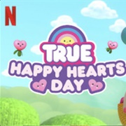 True Happy Hearts Day