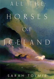 All the Horses of Iceland (Sarah Tolmie)