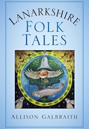 Lanarkshire Folk Tales (Allison Galbraith)