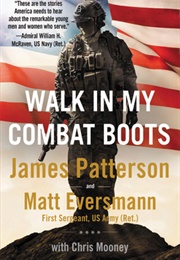 Walk in My Combat Boots: True Stories From America&#39;s Bravest Warriors (James Patterson)