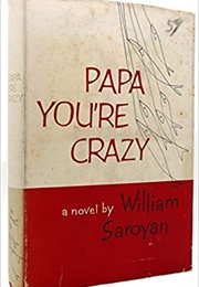 Papa You're Crazy (William Saroyan)