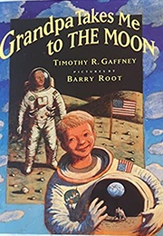 Grandpa Takes Me to the Moon (Timothy R. Gaffney)
