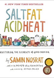 Salt, Fat, Acid, Heat: Mastering the Elements of Good Cooking (Samin Nosrat)
